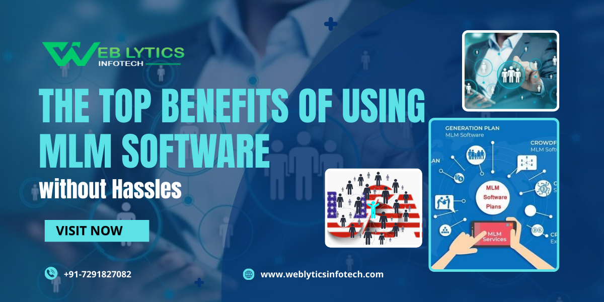 The Top Benefits of Using MLM Software without Hassles